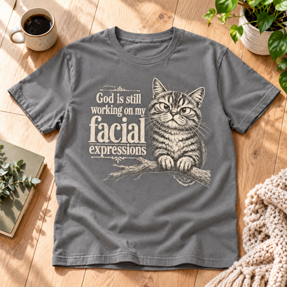 God Is Still Working On My Facial Expressions T-Shirt - Funny Grumpy Cat Graphic Tee
