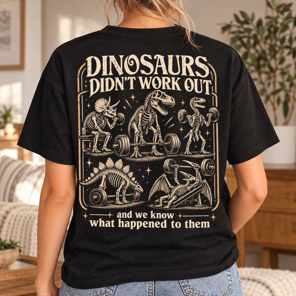 Dinosaurs Didn't Work Out T-Shirt - Funny Gym Dinosaur Skeleton Front and Back Graphic Tee