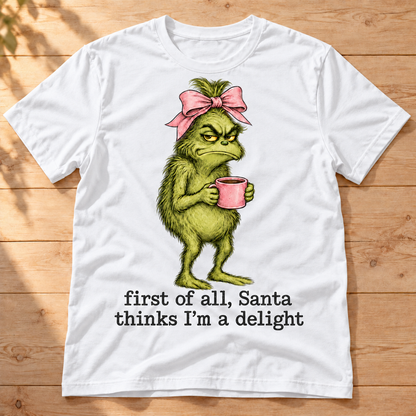 Grumpy Christmas Shirt, Funny Holiday T-Shirt, Santa Thinks I’m a Delight Tee, Christmas Humor Shirt, Green Holiday Gift