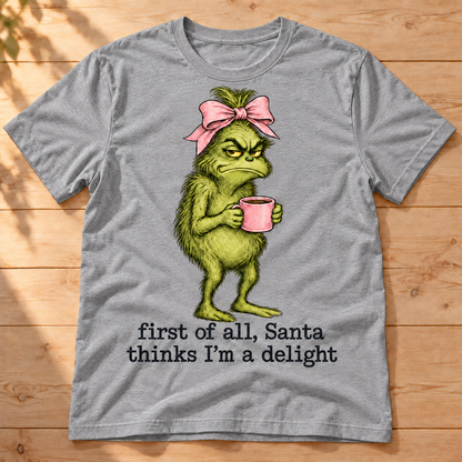 Grumpy Christmas Shirt, Funny Holiday T-Shirt, Santa Thinks I’m a Delight Tee, Christmas Humor Shirt, Green Holiday Gift